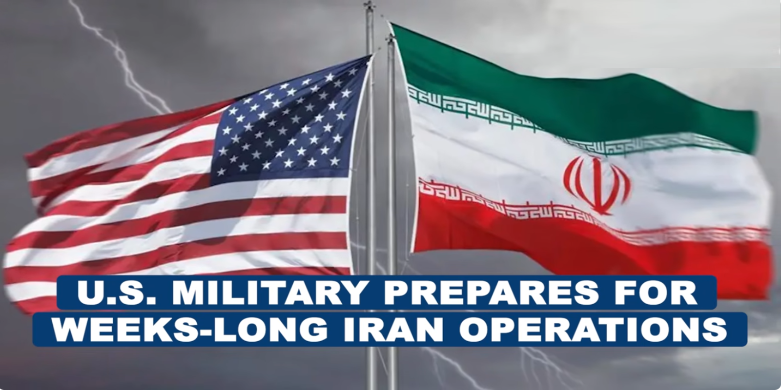 U.S. Military Preparing For Potentially Weeks-Long Iran Operations