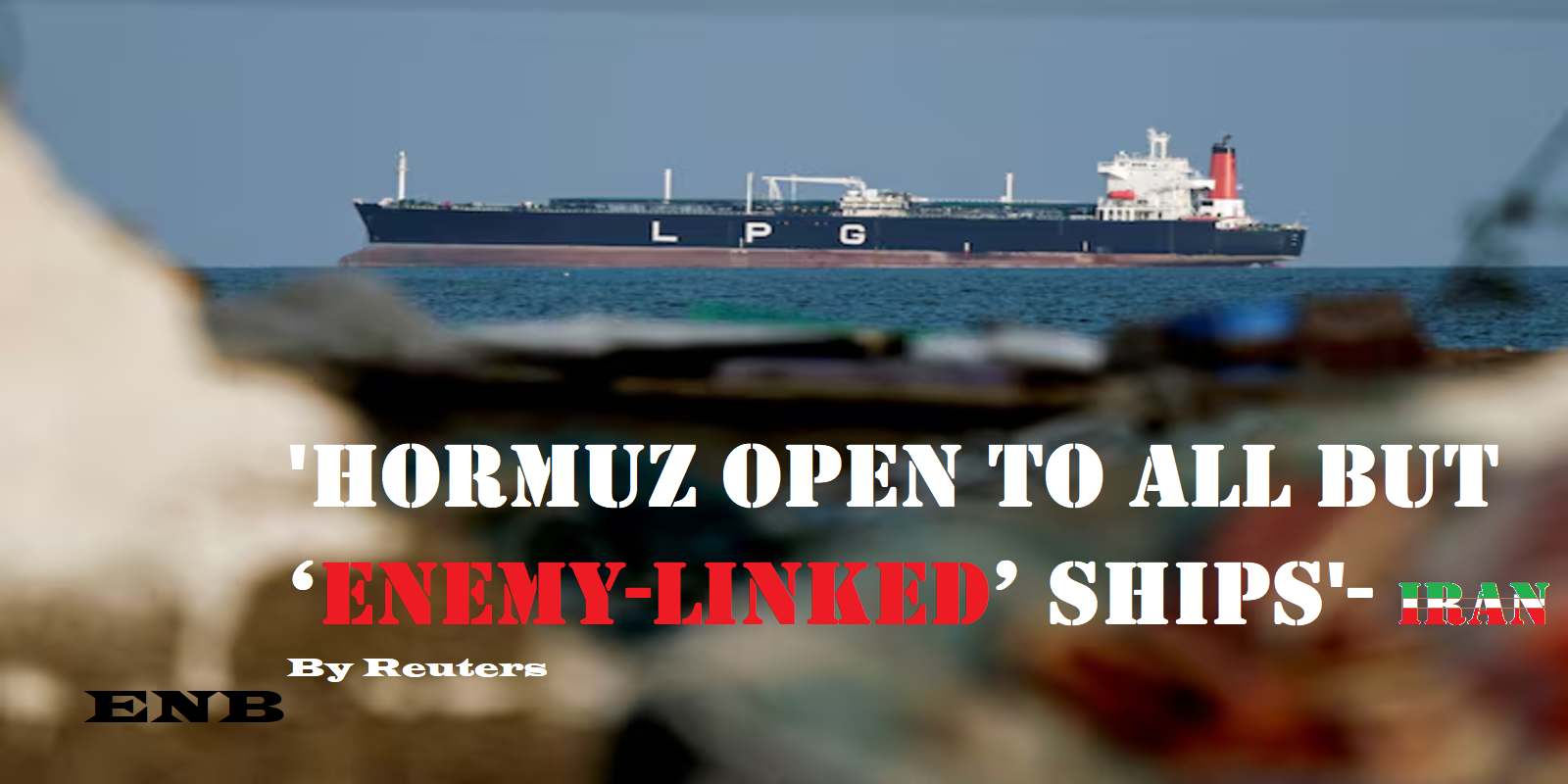 Iran says Hormuz open to all but ‘enemy-linked’ ships