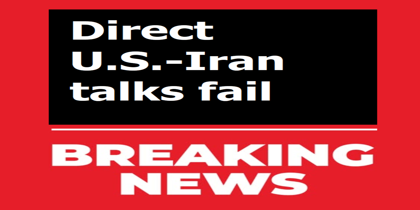 Direct U.S.-Iran talks fail