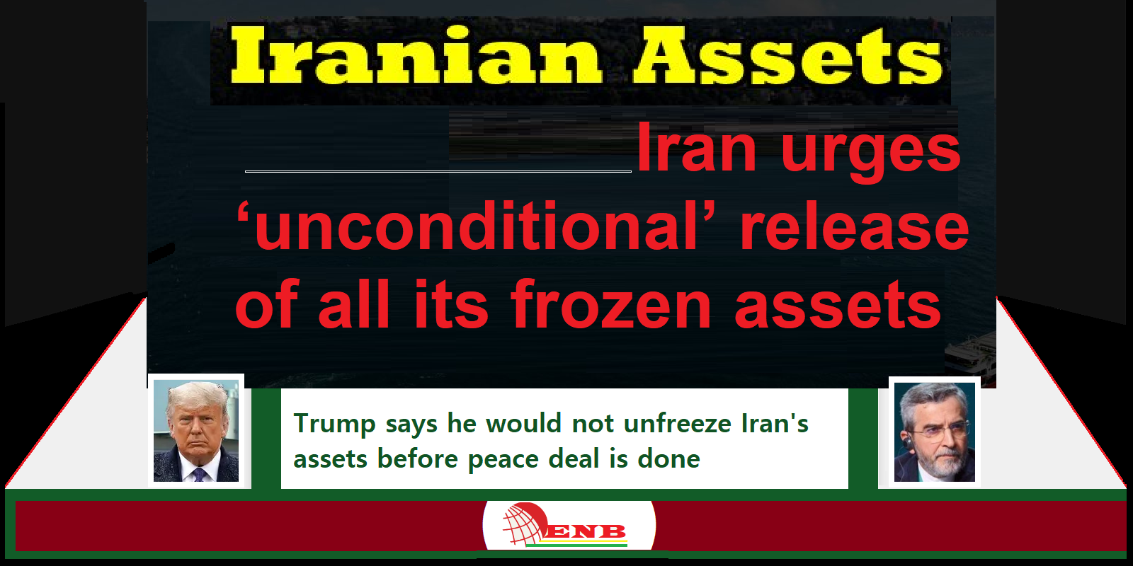 Trump says he would not unfreeze IranS assets before peace deal is done