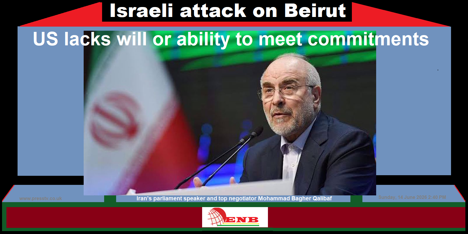 Israeli attack on Beirut shows US lacks will or ability to meet commitments: Qalibaf