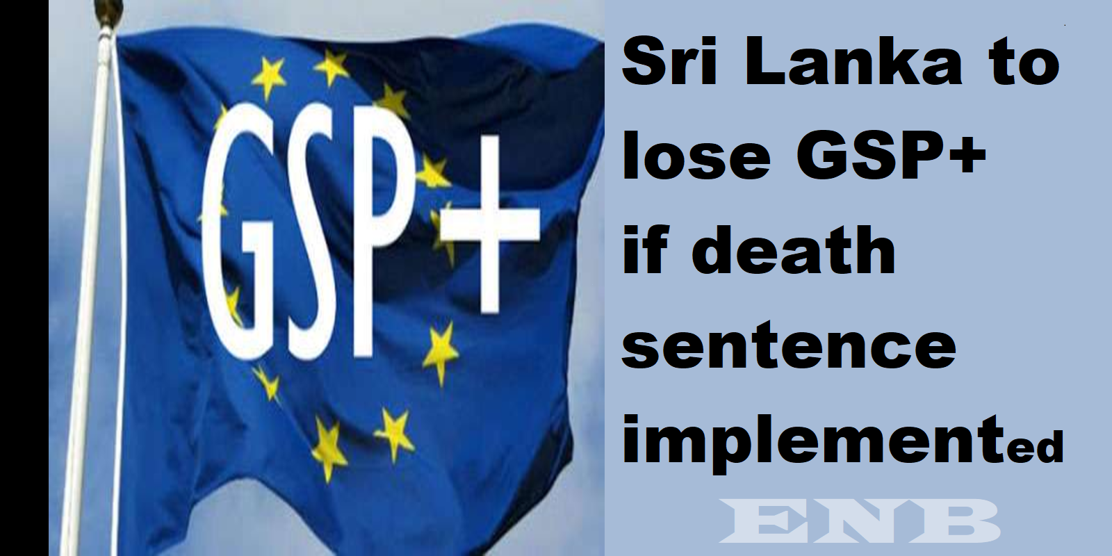 Sri Lanka to lose GSP Plus if death sentence implemented